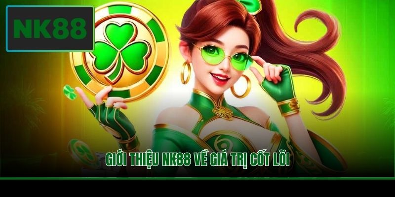 Giới thiệu NK88 về giá trị cốt lõi