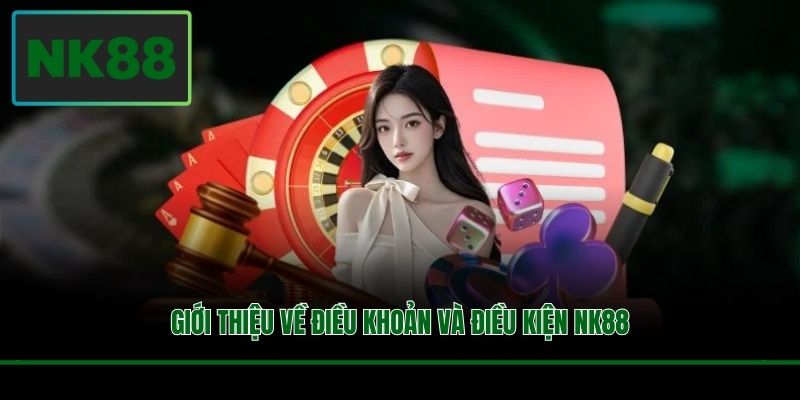 Giới thiệu về điều khoản và điều kiện NK88