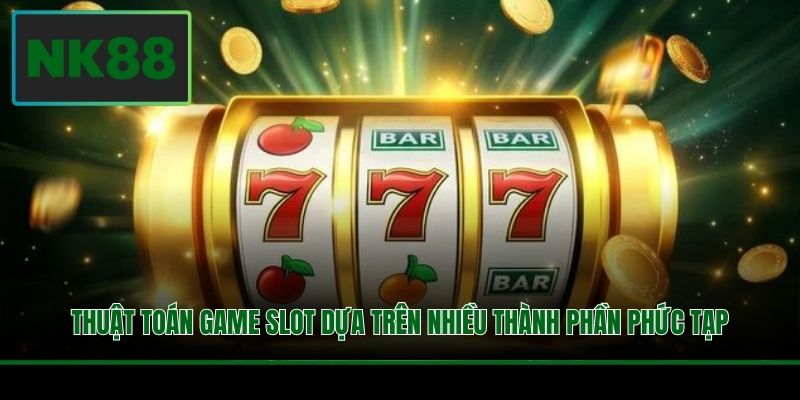 Thuật toán game slot dựa trên nhiều thành phần phức tạp