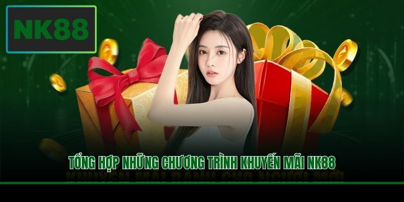 Tổng hợp những chương trình khuyến mãi NK88