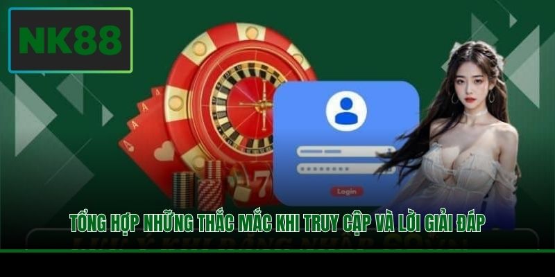 Tổng hợp những thắc mắc khi truy cập và lời giải đáp